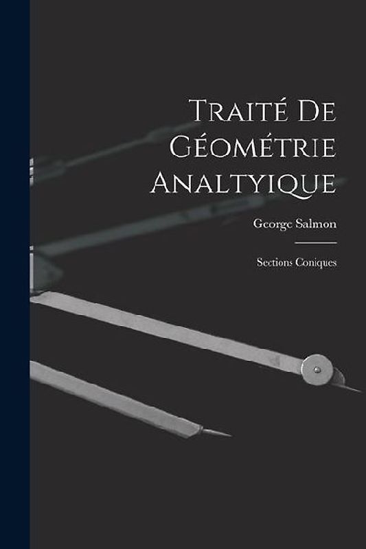 Traité De Géométrie Analtyique: Sections Coniques