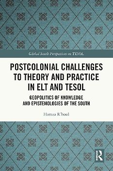 Postcolonial Challenges to Theory and Practice in ELT and TESOL