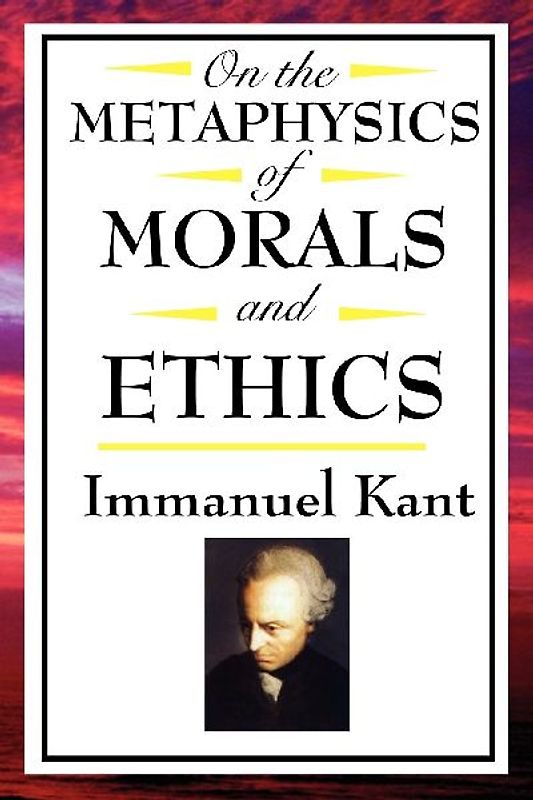 On the Metaphysics of Morals and Ethics