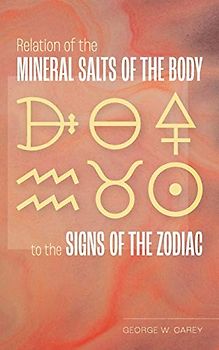 Relation of the Mineral Salts of the Body to the Signs of the Zodiac