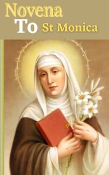 Novena to st Monica: Hope, wait, pray for your fallen - away loved ones powerful spiritual prayer for growth
