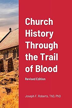 Church History Through the Trail of Blood