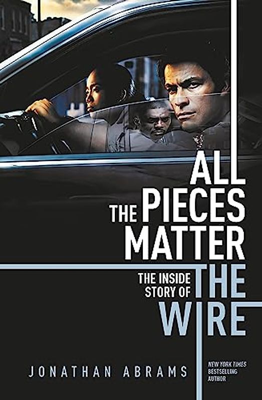 All the Pieces Matter: THE INSIDE STORY OF THE WIRE