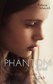 Phantomkind. in diesem Leben ohne Dich