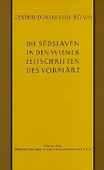 Die Südslaven in den Wiener Zeitschriften und Almanachen des Vormärz (1805-1848)