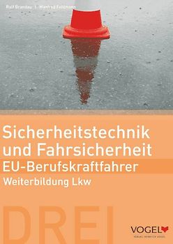 Sicherheitstechnik und Fahrsicherheit - EU Berufskraftfahrer. Weiterbildung Lkw - Arbeits- und Lehrbuch
