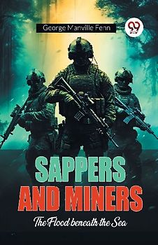 Sappers and Miners The Flood beneath the Sea