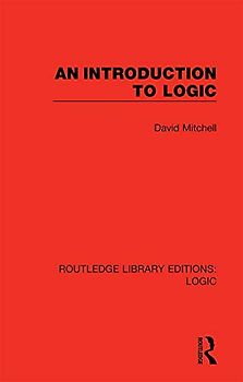 An Introduction to Logic (Routledge Library Editions: Logic)