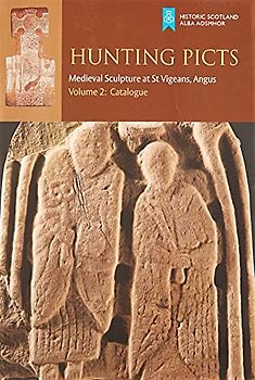 Hunting Picts: Medieval Sculpture at St Vigeans, Angus