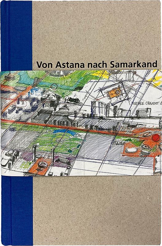 Skizzenbuch "von Astana nach Samarkand"