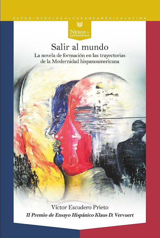 Salir al mundo : la novela de formación en las trayectorias de la Modernidad hispanoamericana