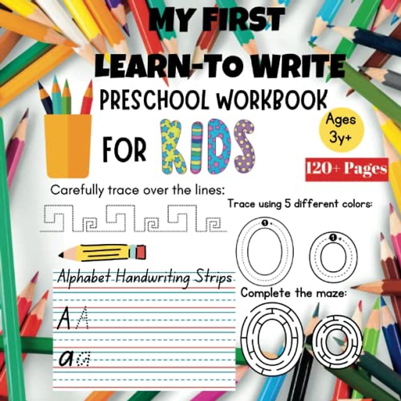 My First Learn-to write: Preschool Workbook For Kids: Pre-writing activities and skills including letters tracing, letters recognition, cutting skills and more