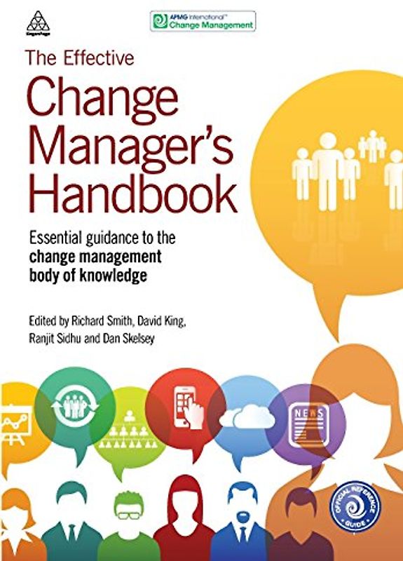 The Effective Change Manager's Handbook: Essential Guidance to the Change Management Body of Knowledge