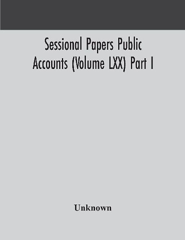 Sessional Papers Public Accounts (Volume Lxx) Part I.; Second Session Of The Twentieth Legislature Of The Province Of Ontario