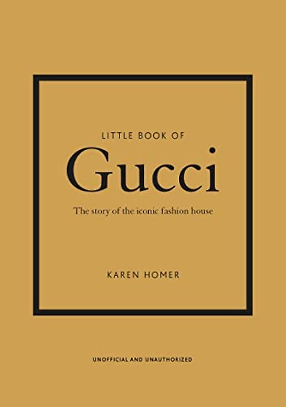 Little Book of Gucci: The Story of the Iconic Fashion House (Little Book of Fashion)