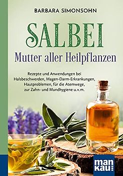 Salbei - Mutter aller Heilpflanzen. Kompakt-Ratgeber