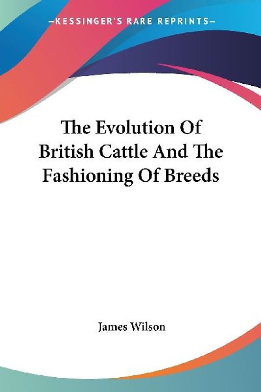 The Evolution Of British Cattle And The Fashioning Of Breeds