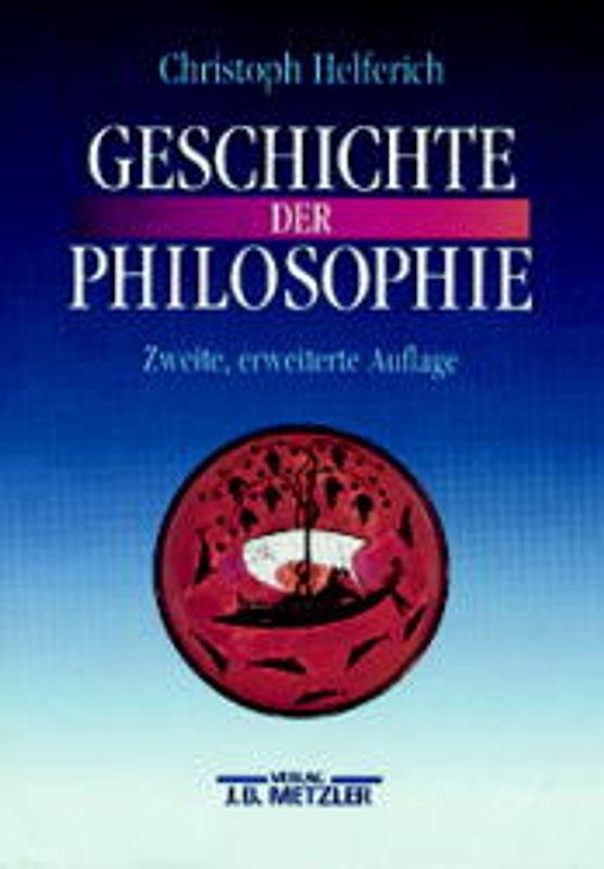 Geschichte der Philosophie. Von den Anfängen bis zur Gegenwart und Östliches Denken