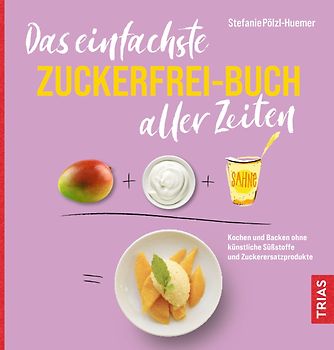 Das einfachste Zuckerfrei-Buch aller Zeiten