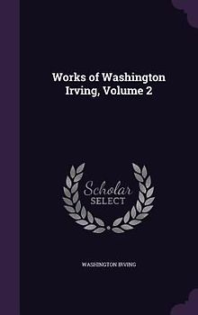 Works of Washington Irving, Volume 2