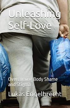 Unleashing Self-Love: Overcoming Body Shame and Stigma