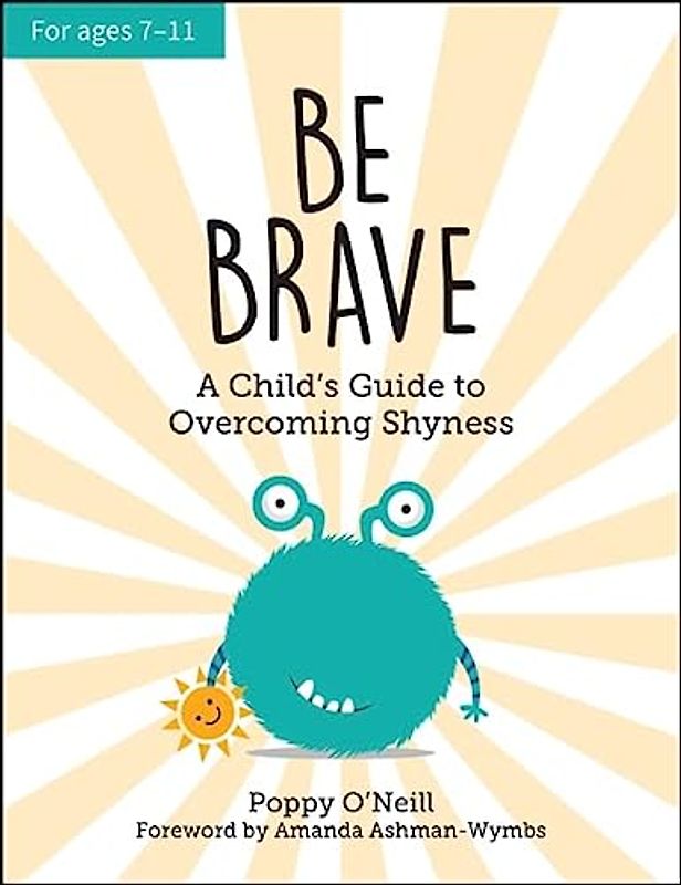 Be Brave: A Child's Guide to Overcoming Shyness