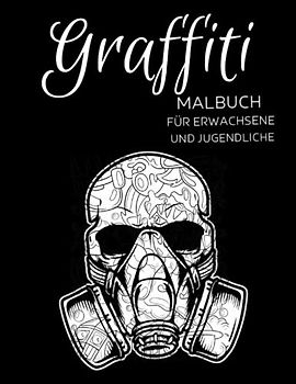 Graffiti Malbuch für Erwachsene und Jugendliche: Anti-Stress-Geschenke, Streetart-Designs,Graffiti-Illustration zum Stressabbau und zur Entspannung