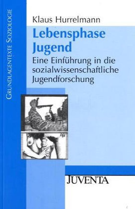 Lebensphase Jugend. Eine Einführung in die sozialwissenschaftliche Jugendforschung