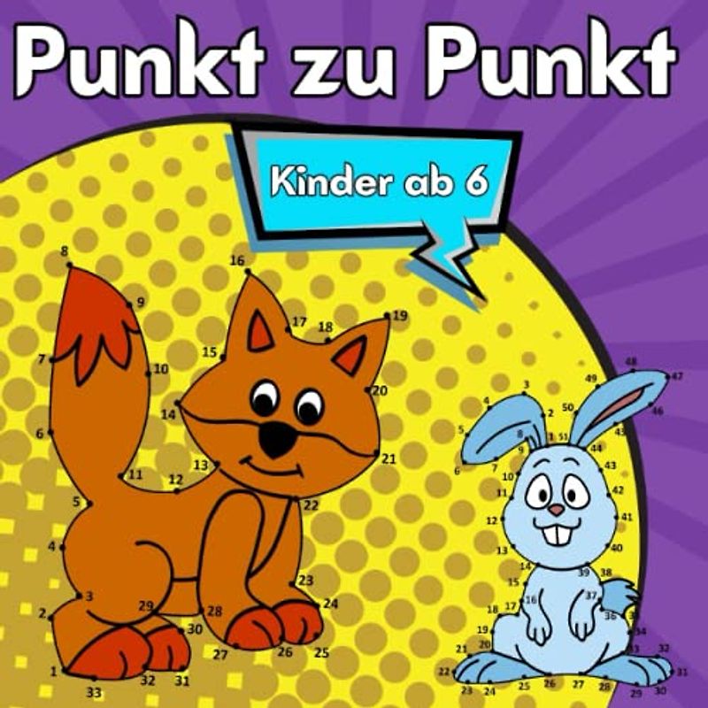 Punkt zu Punkt Kinder ab 6: Verbinde die Punkte Rätsel Buch für Kinder von 6 bis 8 Jahren | Aktivitätsbuch mit Lustigen Tieren für Jungen und Mädchen