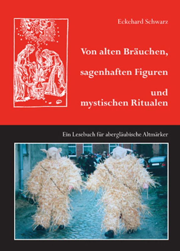 Von alten Bräuchen, sagenhaften Figuren und mystischen Ritualen