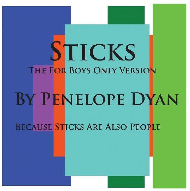 Sticks--The For Boys Only Version--Because Sticks Are Also People