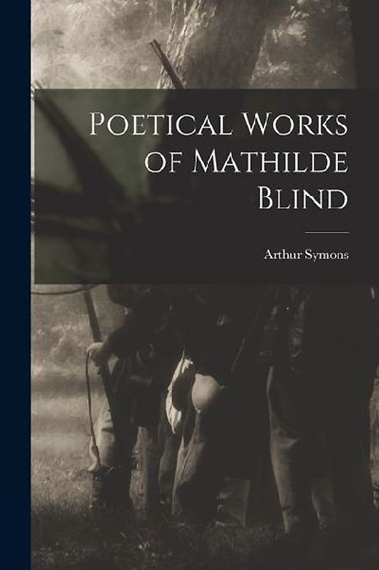 Poetical Works of Mathilde Blind