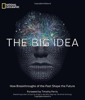 The Big Idea: How Breakthroughs of the Past Shape the Future - National Geographic