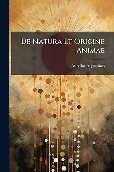 De Natura Et Origine Animae