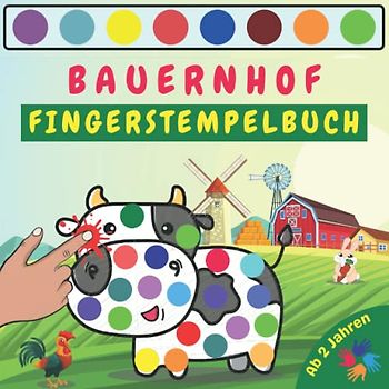 Bauernhof Fingerstempelbuch Für Kinder Ab 2 Jahren: Aktivitätsbuch Für Jungen und Mädchen, +45 süße Tiere Fingerabdruck Motive wie Kuh, Schaf, Hase, ... Geschenkidee für Kleinkinder