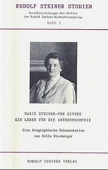 Marie Steiner-von Sivers - Ein Leben für die Anthroposophie