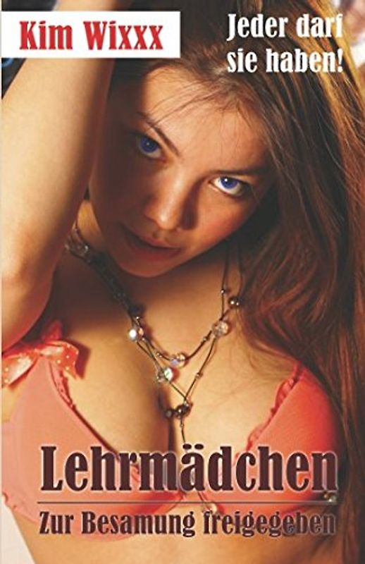 Lehrmädchen – Zur Besamung freigegeben: Jeder darf sie haben! (Kim Wixxx, Band 19)