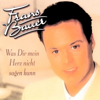 Frans Bauer - Was Dir Mein Herz Nicht Sagen