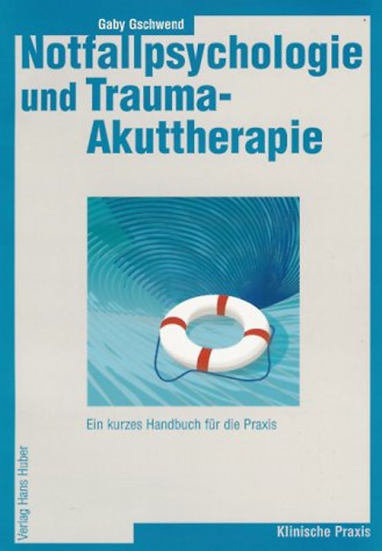 Notfallpsychologie und Trauma-Akuttherapie. Ein kurzes Handbuch für die Praxis