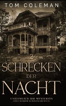 Schrecken der Nacht 2: Unheimlich Irr Mysteriös - Edle Horror Kurzgeschichten