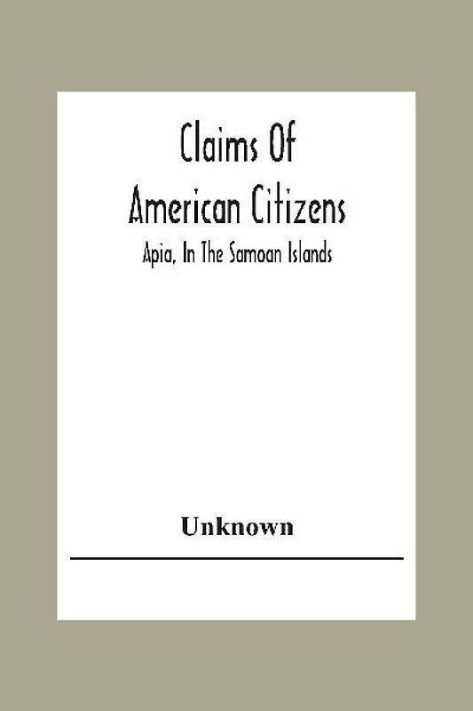 Claims Of American Citizens; Apia, In The Samoan Islands