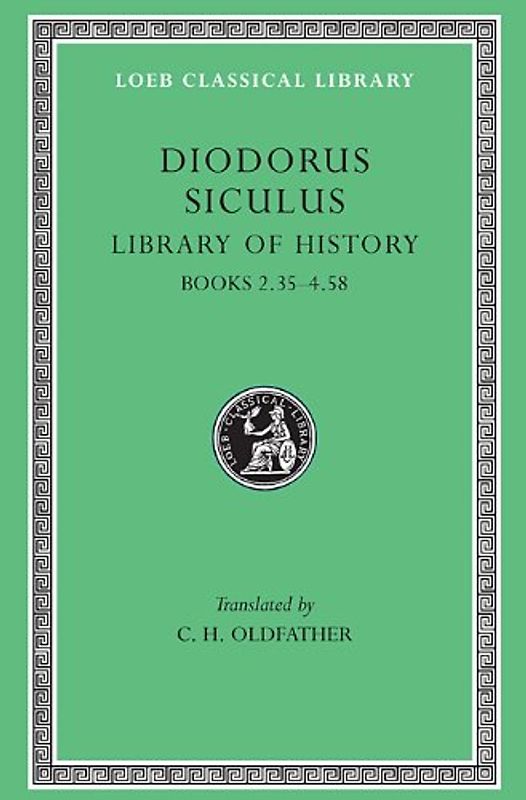 Library of History, Volume II: Books 2.35-4.58: v. 2 (Loeb Classical Library) - Diodorus, Siculus