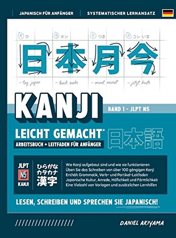 Kanji leicht gemacht! Ein Leitfaden für Anfänger + integriertes Arbeitsbuch | Lernen Sie Japanisch lesen, schreiben und sprechen - schnell und ... (Japanisch Für Anfänger, Band 4)
