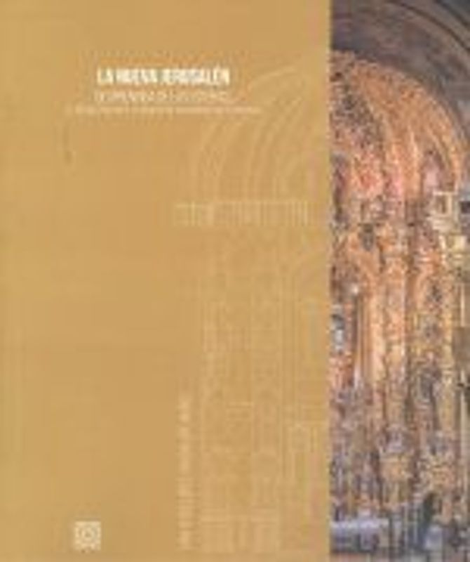 La nueva Jerusalén : desprendida de las esferas : el retablo mayor de la basílica de San Juan de Dios de Granada