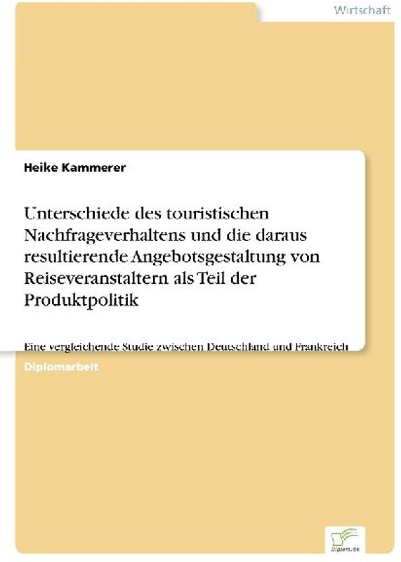 Unterschiede des touristischen Nachfrageverhaltens und die daraus resultierende Angebotsgestaltung von Reiseveranstaltern als Teil der Produktpolitik