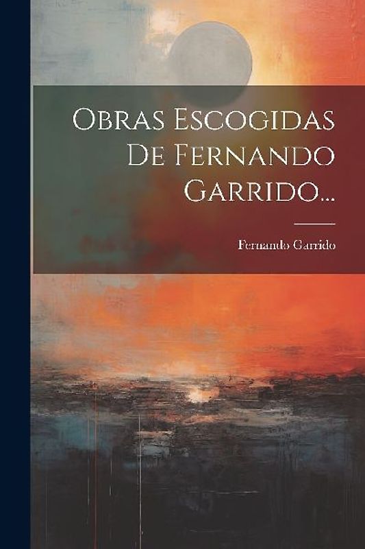 Obras Escogidas De Fernando Garrido...