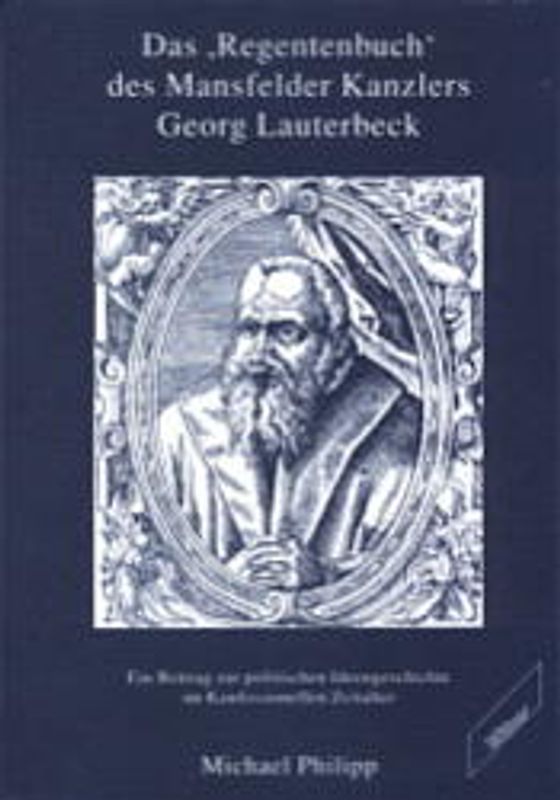 Das Regentenbuch des Mansfelder Kanzlers Georg Lautenbeck