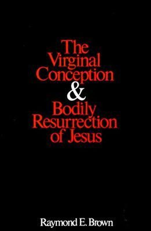 The Virginal Conception and Bodily Resurrection of Jesus