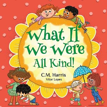 What If We Were All Kind!