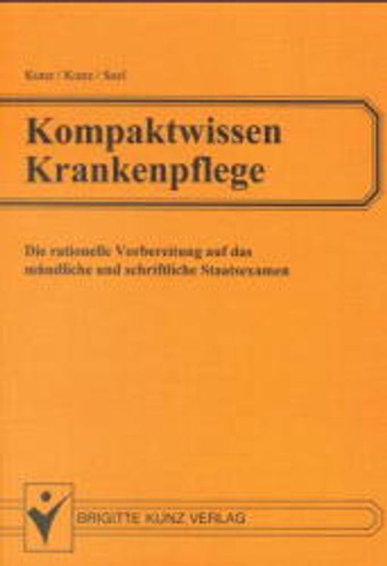 Kompaktwissen - Krankenpflege. Die rationelle Vorbereitung auf das mündliche und schriftliche Staatsexamen